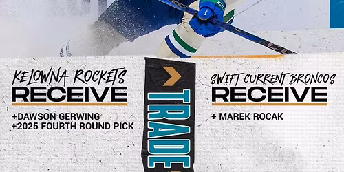 Swift Current Broncos vs. Kelowna Rockets