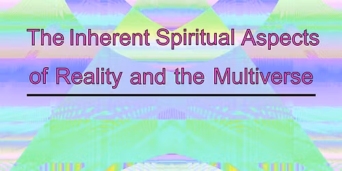 Spiritual Reality and the Multiverse - Book Study