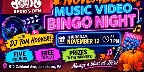 JR's Sports Den November Music Video Bingo Night!