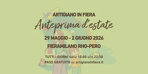 ARTIGIANO IN FIERA 2026 - ANTEPRIMA D'ESTATE
