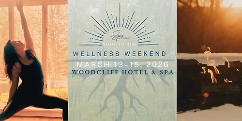 ROOT TO RISE, WELLNESS WEEKEND AT WOODCLIFF HOTEL & SPA
