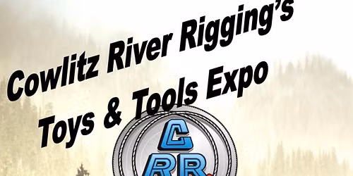 Cowlitz River Rigging Toys & Tools Expo!