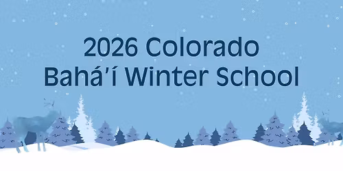 2026 Colorado Bah\u00e1'\u00ed Winter School