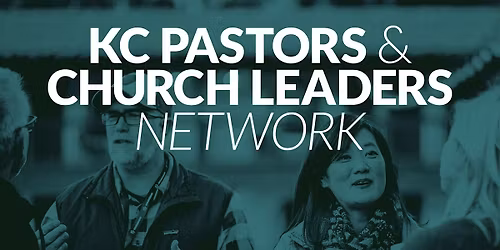 June 18 KC Pastors & Church Leaders Network Luncheon - FREE with promo code