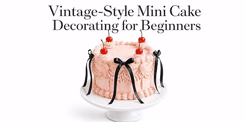 Vintage-Style Mini Cake Decorating for Beginners