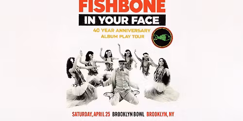 Fishbone - In Your Face 40th Anniversary Tour