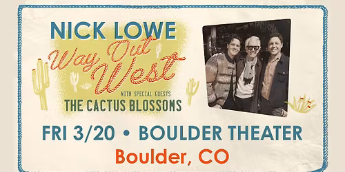 Nick Lowe (solo) with The Cactus Blossoms (acoustc duo) | Boulder Theater