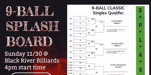 Sunday 9 Ball Splash Boards at Black River Billiards 4pm