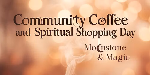 Community Coffee & Spiritual Shopping Day