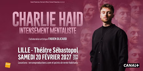 Charlie Haid \u00b7 Th\u00e9\u00e2tre S\u00e9bastopol, Lille \u00b7 20\/02\/27