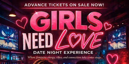Girls Need Love Date Night Experience