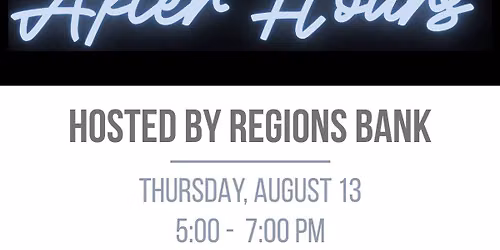 Chamber After Hours Hosted by Regions Bank