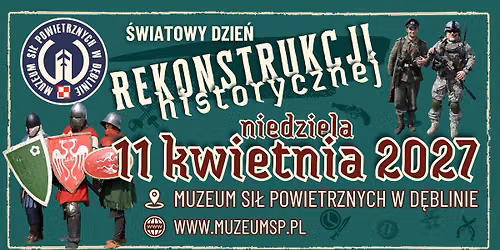 V \u015awiatowy Dzie\u0144 Rekonstrukcji Historycznej w Muzeum Si\u0142 Powietrznych w D\u0119blinie