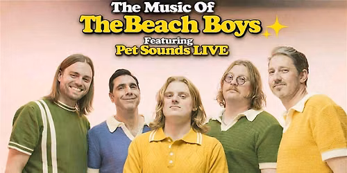 The Music of the Beach Boys featuring Pet Sounds LIVE!