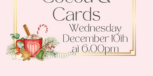 Cookies, Cocoa & Cards -- NEW DATE!