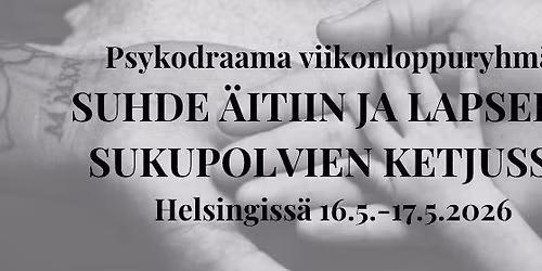 PSYKODRAAMAVIIKONLOPPU - SUHDE \u00c4ITIIN JA LAPSEEN SUKUPOLVIEN KETJUSSA