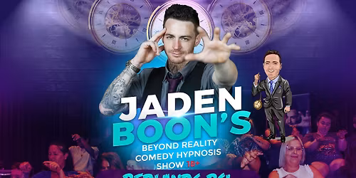 Beyond Reality - Jaden Boon's Comedy Hypnosis Show 18+