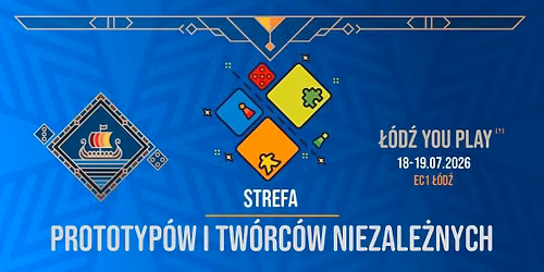 Strefa Prototyp\u00f3w i Tw\u00f3rc\u00f3w Niezale\u017cnych - \u201e\u0141\u00f3d\u017a You Play?\u201d