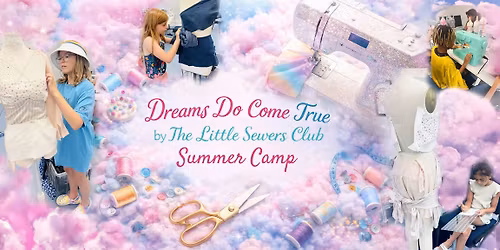 "Dreams Do Come True" Summer Fashion Design Camp