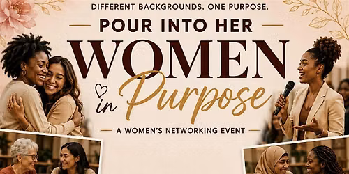Pour into Her| Women in Purpose Networking Event