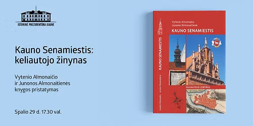 Knygos \u201eKauno Senamiestis: keliautojo \u017einynas\u201c pristatymas