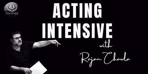 ACTING INTENSIVE WITH RAJAN CHAWLA