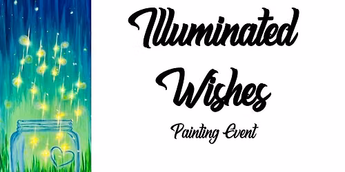 Illuminated Wishes ~ Painting Event