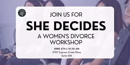 She Decides: A Women's Divorce Workshop
