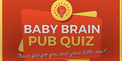 Baby Brain Pub Quiz @ The Rainbow, Eastbourne