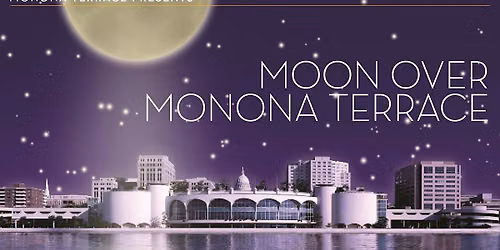 Moon Over Monona Terrace - Fall 2026
