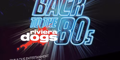 Back To The 80s! Riviera Dogs