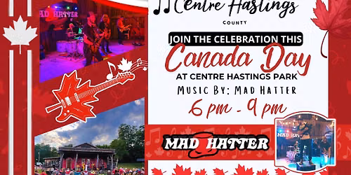 Canada Day in Centre Hastings + Classic Rock = The Perfect Celebration! Featuring: Mad Hatter Band