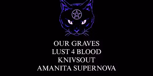 Heavy Music: Our Graves - Lust 4 Blood - Knivsout - Amanita Supernova