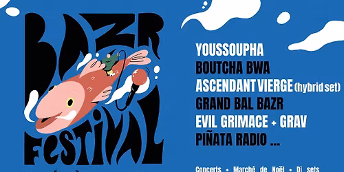 \ud83c\udf00 BAZR Festival pop \u00e0 No\u00ebl \u2022 12, 13, 14 d\u00e9cembre 2025