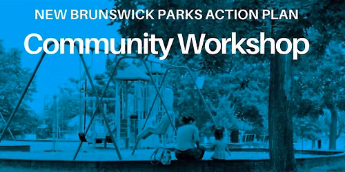 New Brunswick Parks Community Workshop II