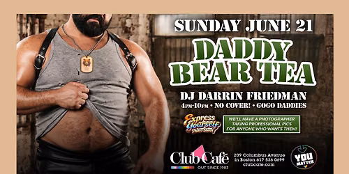Daddy Bear Tea! Celebrate the Daddies this Fathers Day! Sunday, June 21, 4-10 p.m.