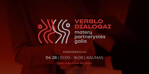 Konferencija \u201eVERSLO DIALOGAI: moter\u0173 partneryst\u0117s galia"