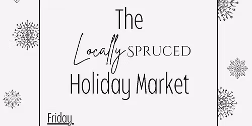 The Locally Spruced Holiday Market