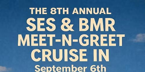 The 8th Annual SES & BMR Meet -n- Greet Cruise In