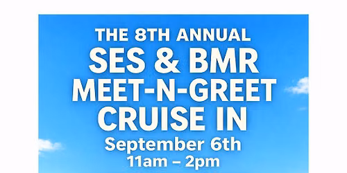 The 8th Annual SES & BMR Meet -n- Greet Cruise In