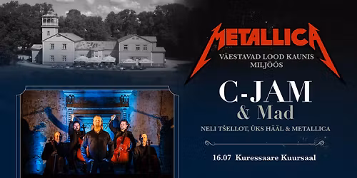 C-JAM & MAD \u201cMETALLICA\u201d Kuressaare kuursaalis