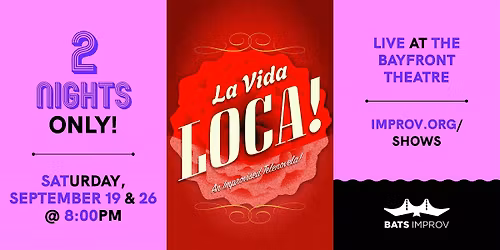 BATS Improv presents: La Vida Loca 9\/19\/26 & 9\/26\/26