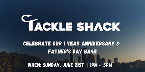 Tackle Shack ATX's 1 Year Anniversary & Father's Day Bash