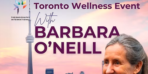 Toronto Wellness Event \u2022 Barbara O\u2019Neill \u2022 Lectures