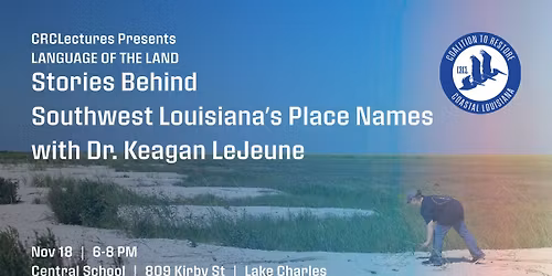 Language of the Land: Stories Behind Southwest Louisiana\u2019s Place Names with Dr. Keagan LeJeune