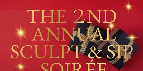 The Sculptry 2nd Annual Sculpt & Sip Soir\u00e9e