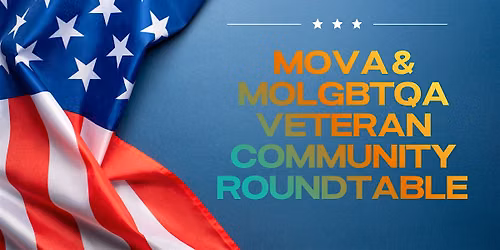 MOVA & MOLGBTQA: Veteran Community Roundtable Series