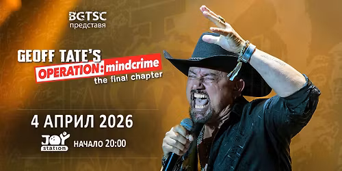 GEOFF TATE #OPERATION: MINDCRIME \u2013 THE FINAL CHAPTER\/ 4 April\/ BULGARIA