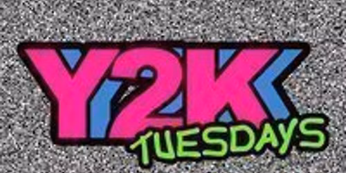 Y2K Tuesdays!