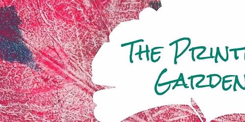 The Printed Garden - A Botanical Printmaking Retreat